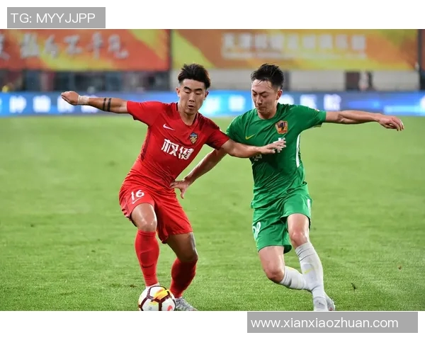 天津权健与贵州队对决精彩直播全程回顾与分析